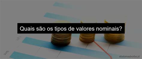 Quantos tipos de valor nominal das notas de reais são mais comuns