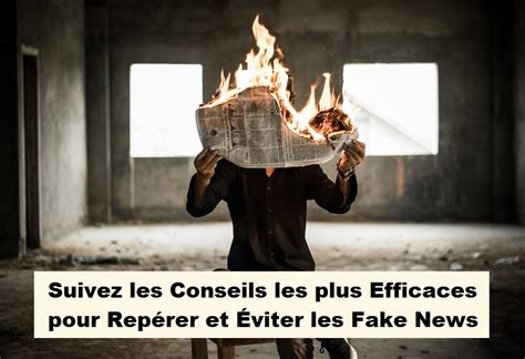 Suivez les Conseils les plus Efficaces pour Repérer et Éviter les Fake