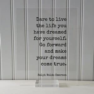 Ralph Waldo Emerson Floating Quote Dare To Live The Life You Have