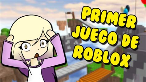 EL PRIMER JUEGO DE ROBLOX DE LA HISTORIA Roblox en español YouTube