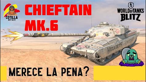 Chieftain Mk World Of Tanks Blitz En Espa Ol Merece La Pena