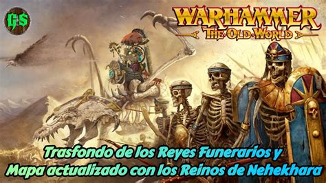 Novedades Warhammer The Old World Trasfondo Reyes Funerarios Y