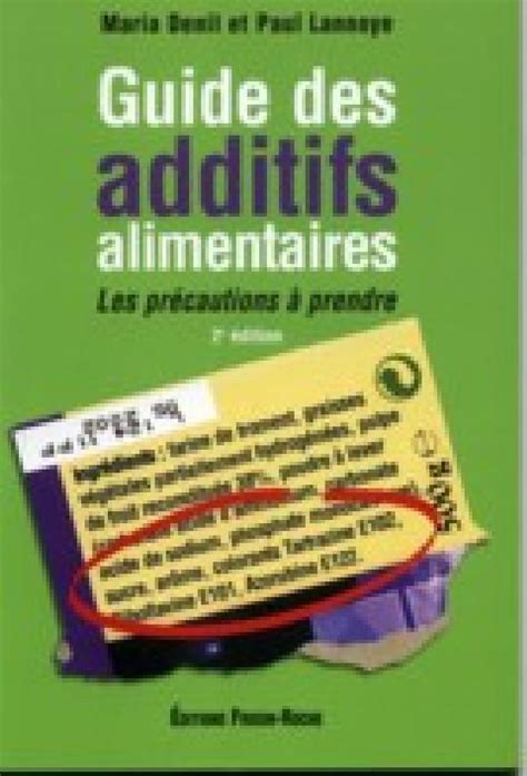 Guide des additifs alimentaires Les précautions à prendre 2 édition