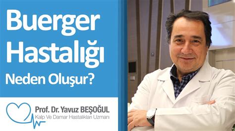 Buerger Hastalığı Neden Oluşur Prof Dr Yavuz Beşoğul Youtube