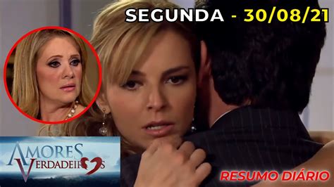 Amores Verdadeiros Segunda Feira Resumo Completo Da Novela