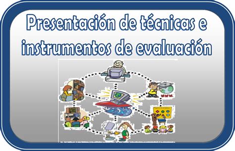 Presentación de técnicas e instrumentos de evaluación Material Educativo