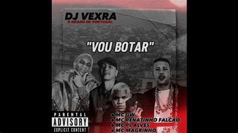 VOU BOTAR MC GW MC RENATINHO FALCÃO MC PL ALVES MC MAGRINHO