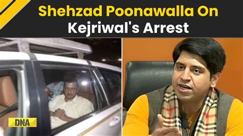 Arvind Kejriwal Arrested Bjp S Shehzad Poonawalla Reacts On Kejriwal S