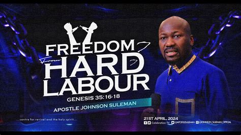 Full Message FREEDOM FROM HARD LABOUR By Apostle Johnson Suleman