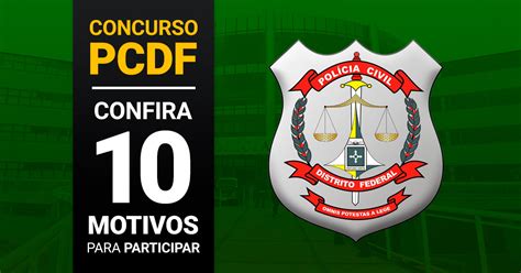 Concurso PCDF 10 Motivos Para Participar Do Concurso Veja Mais