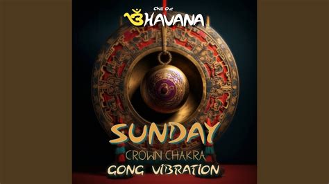 Sunday Crown Chakra Gong Vibration Youtube