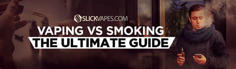 Vaping Vs Smoking The Ultimate Guide Slick Vapes Discount Vaporizers