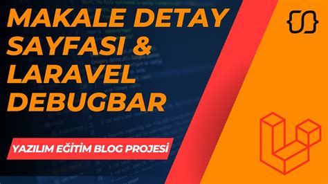 Laravel Dersleri Yebp Makale Detay Sayfas Laravel Debugbar