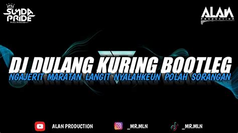 DJ DULANG KURING BOOTLEG NGAJERIT MARATAN LANGIT ALAN PRODUCTION