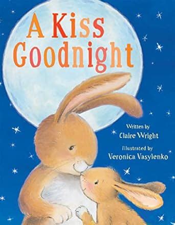 A Kiss Goodnight Padded Board Books For Babies Wright Claire