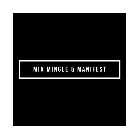 Mix Mingle & Manifest