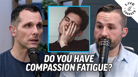 Compassion Fatigue What Is It And Do You Have It Youtube