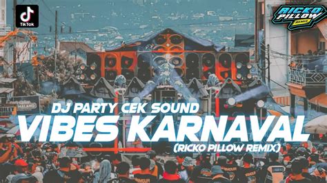 DJ Party Cek Sound Remix Vibes Karnaval Terbaru 2023 Ricko Pillow