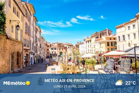 Météo Aix en Provence Nos prévisions du lundi 29 avril 2024