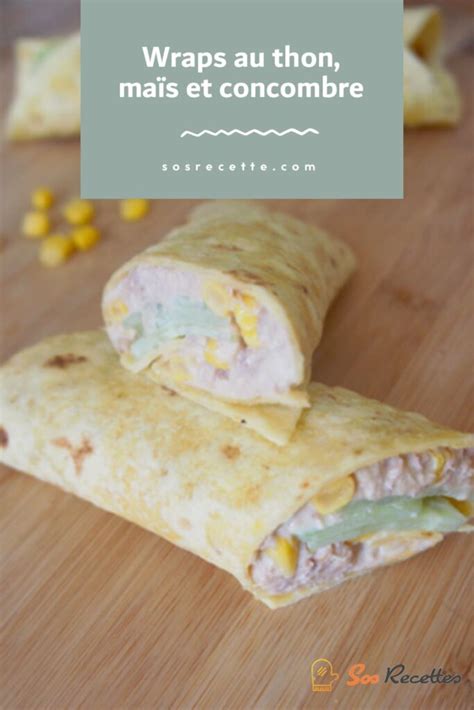 Wraps Au Thon Ma S Et Concombre Sos Recette