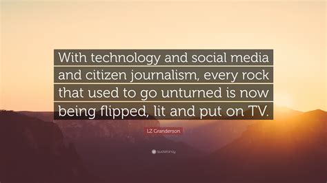 Lz Granderson Quote With Technology And Social Media And Citizen