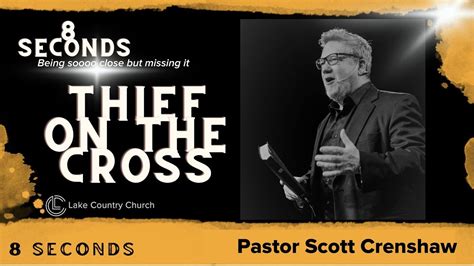 8 Seconds Unrepentive Thief Pastor Scott Crenshaw Lake Country