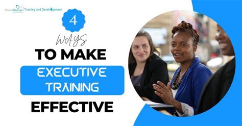 4 Ways To Make Executive Training More Effective Pearlmutual