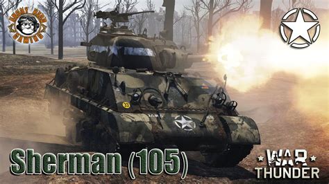 War Thunder M4a3 Sherman 105 American Tier 2 Medium Tank Youtube