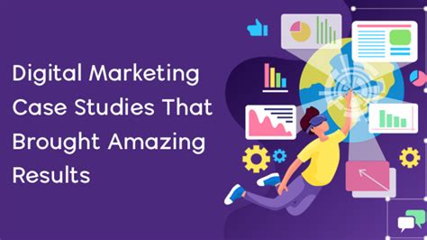 Digital Marketing Case Studies That Brought Amazing Results