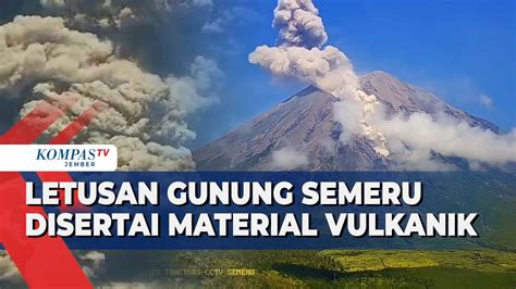 Letusan Gunung Semeru Disertai Material Vulkanik YouTube