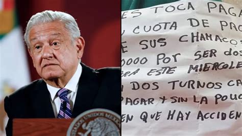 “no Hay Que Dejarse Intimidar” Amlo Por Supuesto Cobro De Piso En