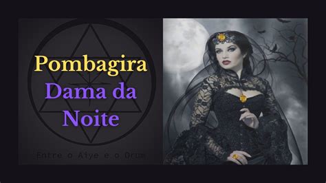 POMBAGIRA DAMA DA NOITE YouTube