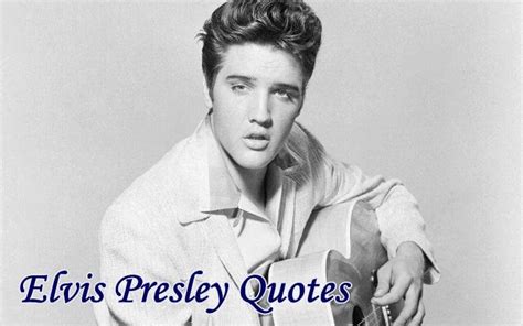 Elvis Presley Quotes | Very Nice Quotes