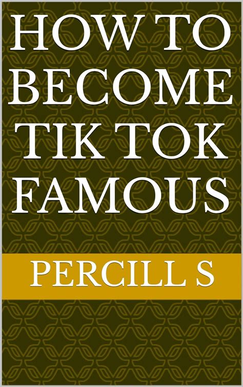 Amazon How To Become Tik Tok Famous EBook S Percilla Kindle Store