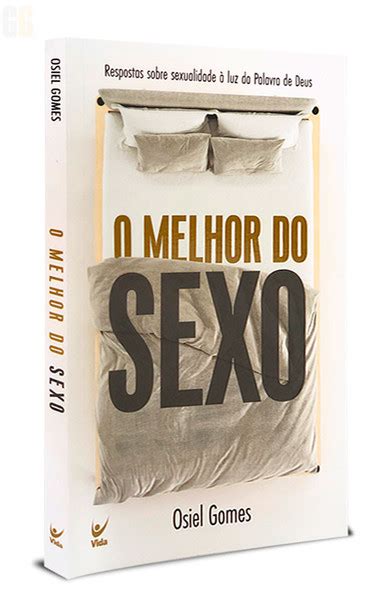 O Melhor Do Sexo A Resposta Sobre Sexualidade Luz Da Palavra De