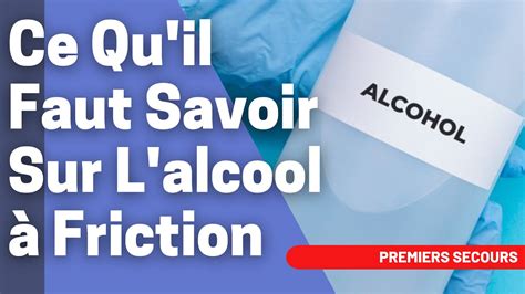 Ce Qu il Faut Savoir Sur L alcool à Friction YouTube