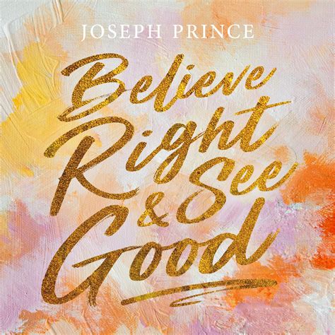 Believe Right And See Good Official Joseph Prince Sermon Notes