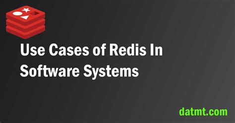 Use Cases of Redis In Software Systems - datmt