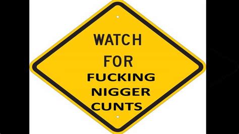 Watch For Stupid Fatass Nigger Cunts