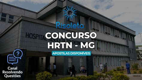 Apostilas Concurso Hrtn Mg Vagas E Iniciais De At R Mil