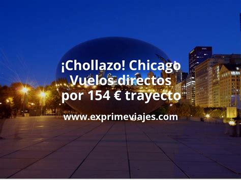 Chicago Vuelos Directos Por 154 Euros Trayecto Chollos Ofertas De