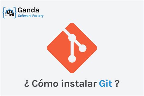 Cómo instalar Git en Linux Mac y Windows