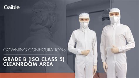 Gaible Cleanroom Suit｜gowning Configurations In Grade B Iso Class 5 Clean Area Youtube