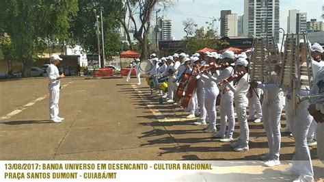 CUIABÁ 300 ANOS 13 08 2017 PRAÇA SANTOS DUMONT BANDA UNIVERSO EM