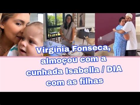 Virg Nia Fonseca Convidou A Cunhada Isabella Para Almo Ar Dia As