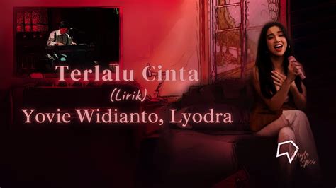 Yovie Widianto Lyodra Terlalu Cinta Lirik YouTube