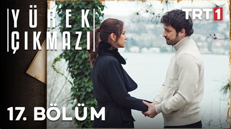 Yürek Çıkmazı 17 Bölüm Dailymotion Video