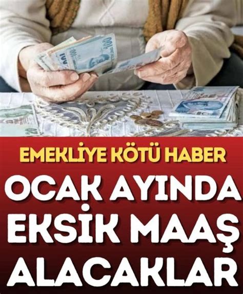 Ocak Ayında Emekliye Kötü Haber Eksik Maaş Alacaklar