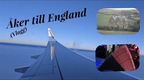 Åker till England Vlogg YouTube