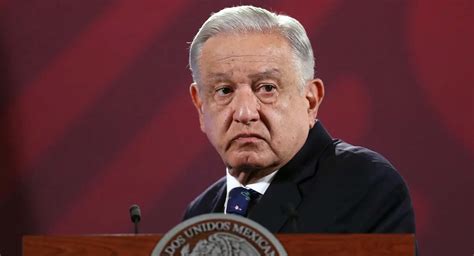 Amlo Pide Esperar Al Lunes Para M S Detalles Sobre Declaraci N De El